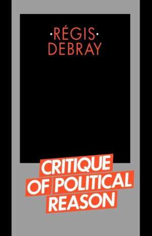 Critique of Political Reason de Regis Debray