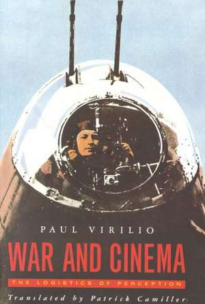 War and Cinema: The Logistics of Perception de Paul Virilio