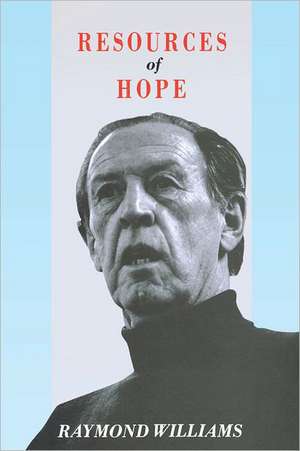 Resources of Hope: Culture, Democracy, Socialism de Raymond Williams