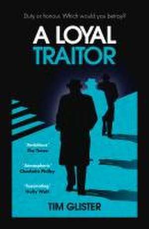 A Loyal Traitor de Tim Glister