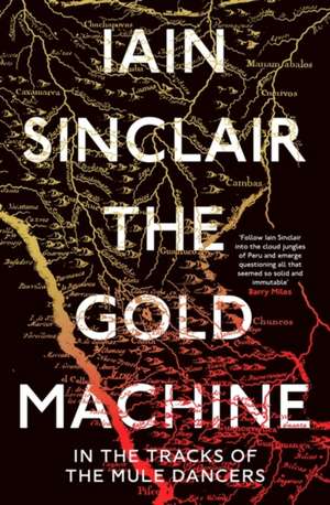 The Gold Machine: Tracking the Ancestors from Highlands to Coffee Colony de Iain Sinclair