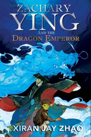 Zachary Ying and the Dragon Emperor de Xiran Jay Zhao