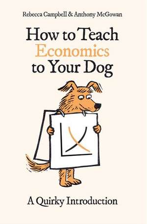 How to Teach Economics to Your Dog de Anthony McGowan