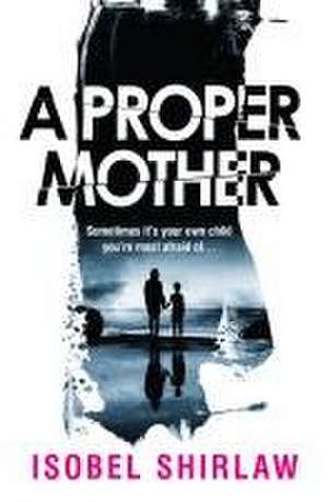 A Proper Mother de Isobel Shirlaw