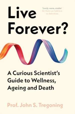 Live Forever? de John S. Tregoning