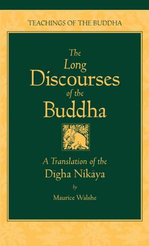 The Long Discourses of the Buddha: A Translation of the Digha Nikaya de M. O'C. Walshe