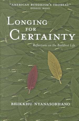 Longing for Certainty: Reflections on the Buddhist Life de Bhikkhu Nyanasobhano