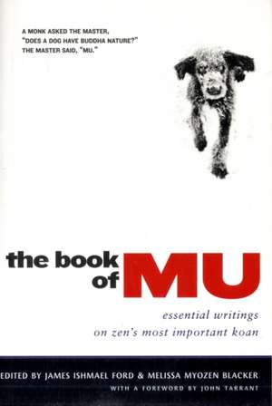 The Book of Mu: Essential Writings on Zen's Most Important Koan de John Tarrant