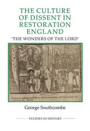 The Culture of Dissent in Restoration England – The Wonders of the Lord de George Southcombe