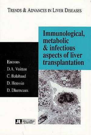 Immunological, Metabolic and Infectious Aspects of Liver Transplantation de D.A. Vuitton