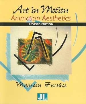 Art in Motion, Revised Edition – Animation Aesthetics de Maureen Furniss