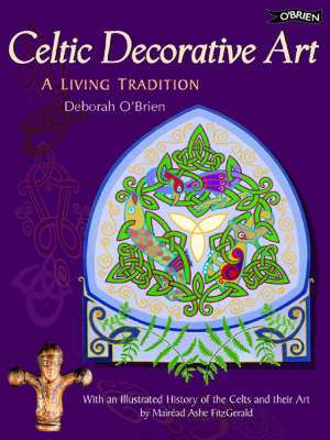 Celtic Decorative Art: A Living Tradition de Deborah O'Brien