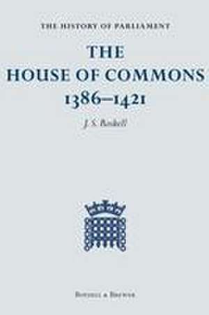 The History of Parliament: The House of Commons, 1386–1421 (4 volume set) de J. S. Roskell