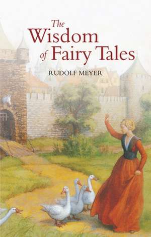 Wisdom of Fairy Tales: Science of the Living Earth de Rudolf Meyer