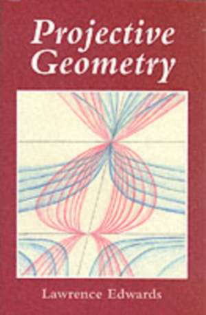 Projective Geometry de Lawrence Edwards