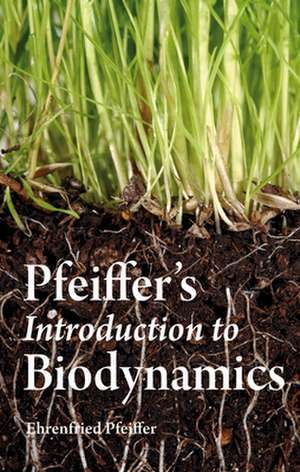 Pfeiffer's Introduction to Biodynamics de Ehrenfried E. Pfeiffer