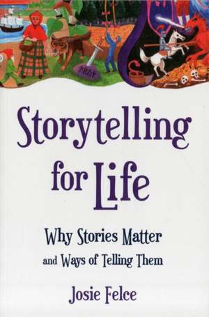 Storytelling for Life de Josie Felce