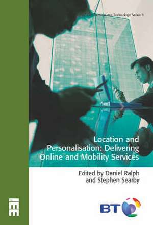 Location and Personalisation: Delivering Online and Mobility Services de Daniel Ralph