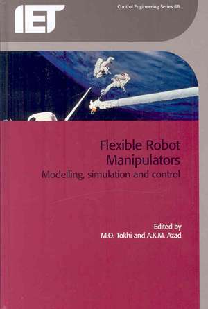 Flexible Robot Manipulators: Modelling, Simulation and Control de M. O. Tokhi