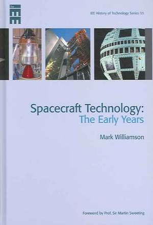 Spacecraft Technology: The Early Years de Mark Williamson