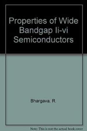 Properties of Wide Bandgap II-VI Semiconductors de R. Bhargava