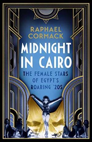 Midnight in Cairo de Raphael Cormack