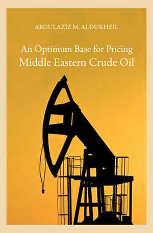 An Optimum Base for Pricing Middle Eastern Crude Oil de Abdulaziz M Aldukheil