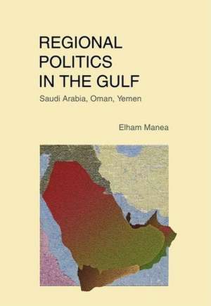 Regional Politics in the Gulf de Elham Manea