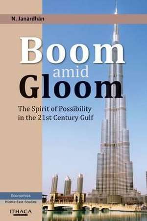 Boom Amid Gloom: The Spirit of Possibility in the 21st Century Gulf de N. Janardhan