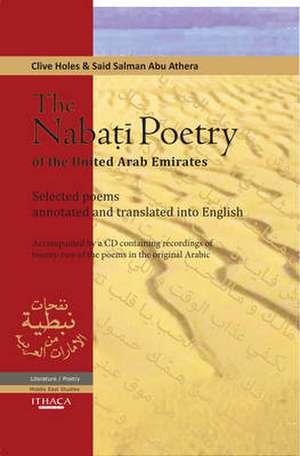 The Nabati Poetry of the United Arab Emirates: Selected Poems, Annotated and Translated into English de Clive Holes