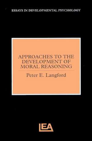 Approaches to the Development of Moral Reasoning de Peter E. Langford