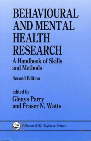 Behavioural and Mental Health Research: A Handbook of Skills and Methods de Glenys Parry