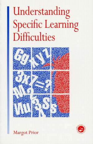 Understanding Specific Learning Difficulties de Margot Prior