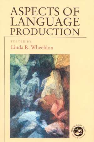 Aspects of Language Production de Linda Wheeldon