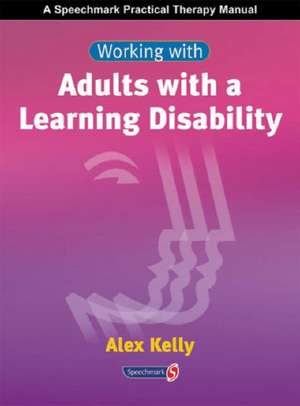 Working with Adults with a Learning Disability de Alex Kelly