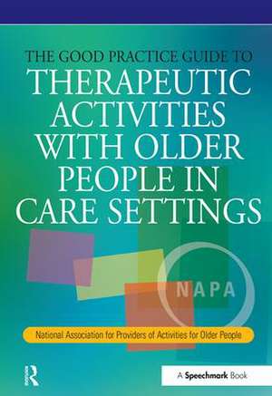 The Good Practice Guide to Therapeutic Activities with Older People in Care Settings de Tessa Perrin