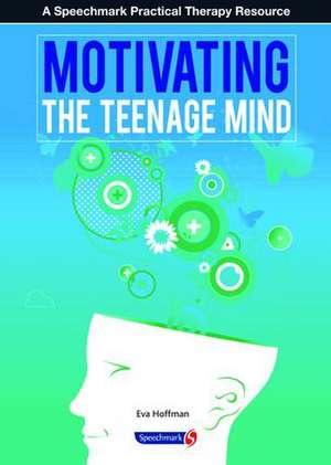 Motivating the Teenage Mind de Eva Hoffman