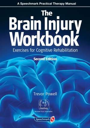 The Brain Injury Workbook: Exercises for Cognitive Rehabilitation de Trevor Powell