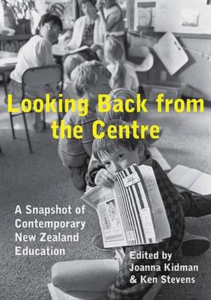 Looking Back from the Centre: A Snapshot of Contemporary New Zealand Education de Joanna Kidman