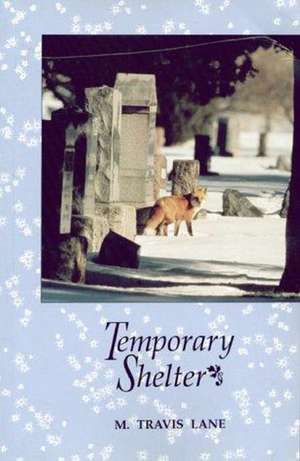 Temporary Shelter: Poems 1986-1990 de M. Travis Lane