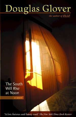 The South Will Rise at Noon de Douglas Glover