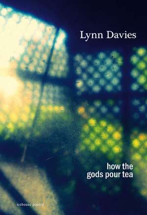 how the gods pour tea de Lynn Davies