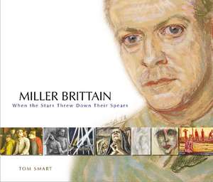 Miller Brittain: When the Stars Threw Down Their Spears de Tom Smart