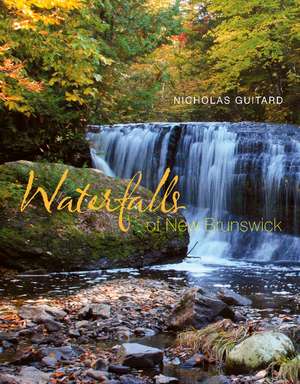 Waterfalls of New Brunswick de Nicholas Guitard