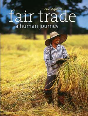 Fair Trade: A Human Journey de Ric St-Pierre