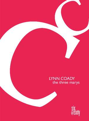 The Three Marys de Lynn Coady