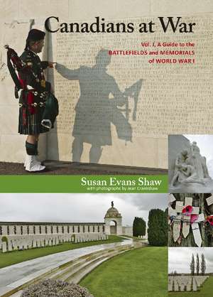 Canadians at War, Vol. 1: A Guide to the Battlefields and Memorials of World War I de Susan Evans Shaw