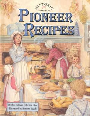 Pioneer Recipes de Bobbie Kalman