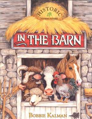 In the Barn de Bobbie Kalman