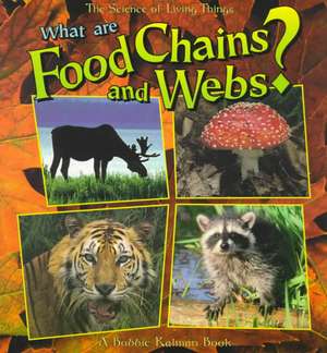 What Are Food Chains and Webs? de Bobbie Kalman